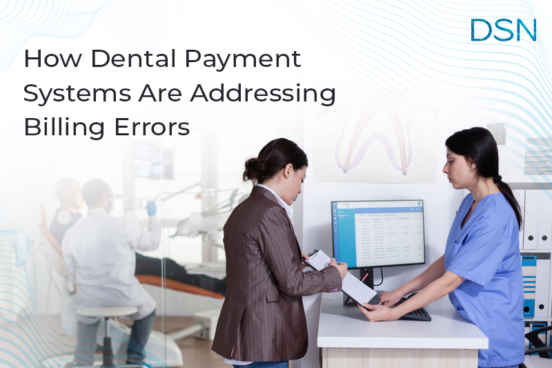 How Dental Payment Systems Are Addressing Billing Errors?