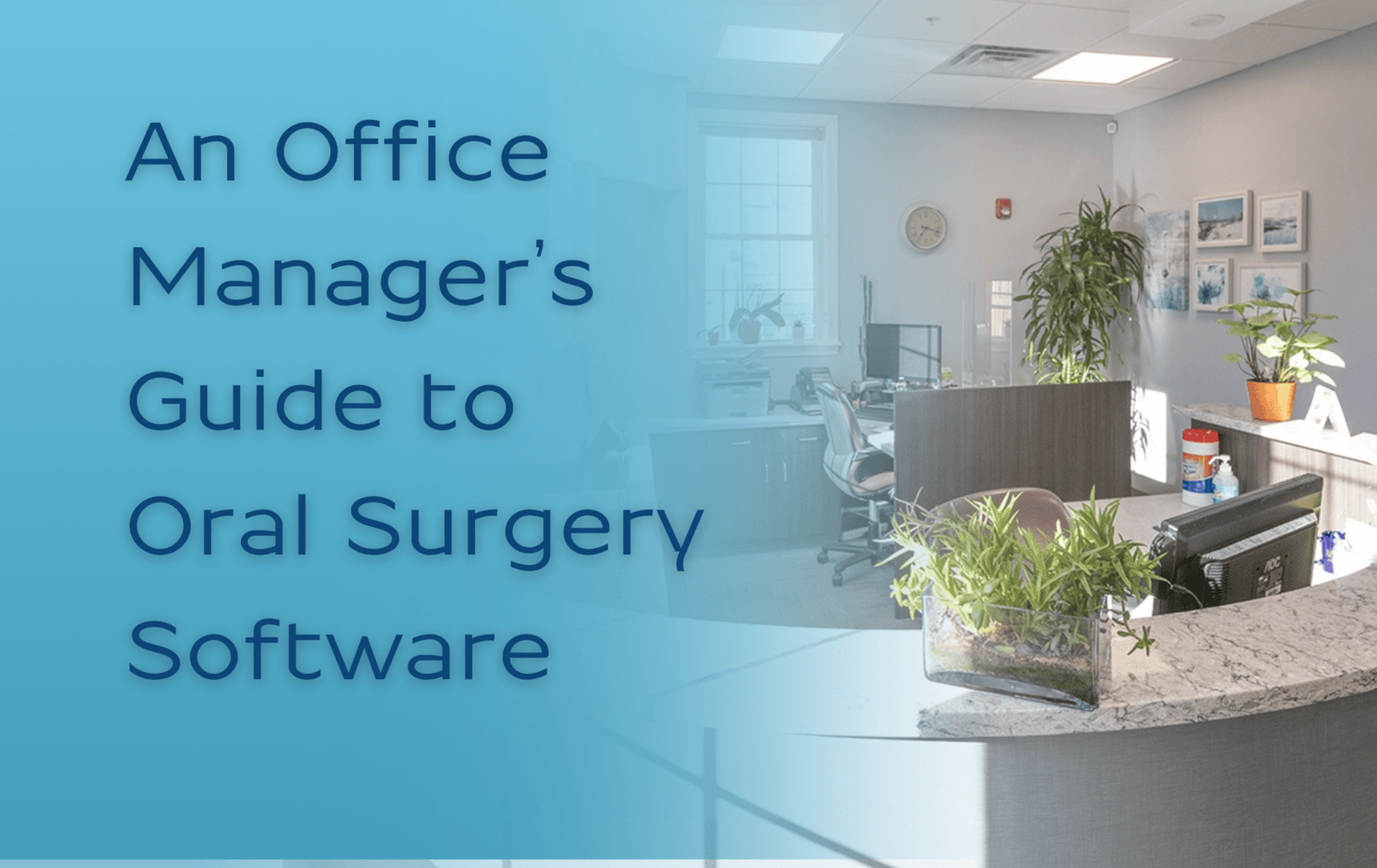 An Office Manager’s Guide to Oral Surgery Software