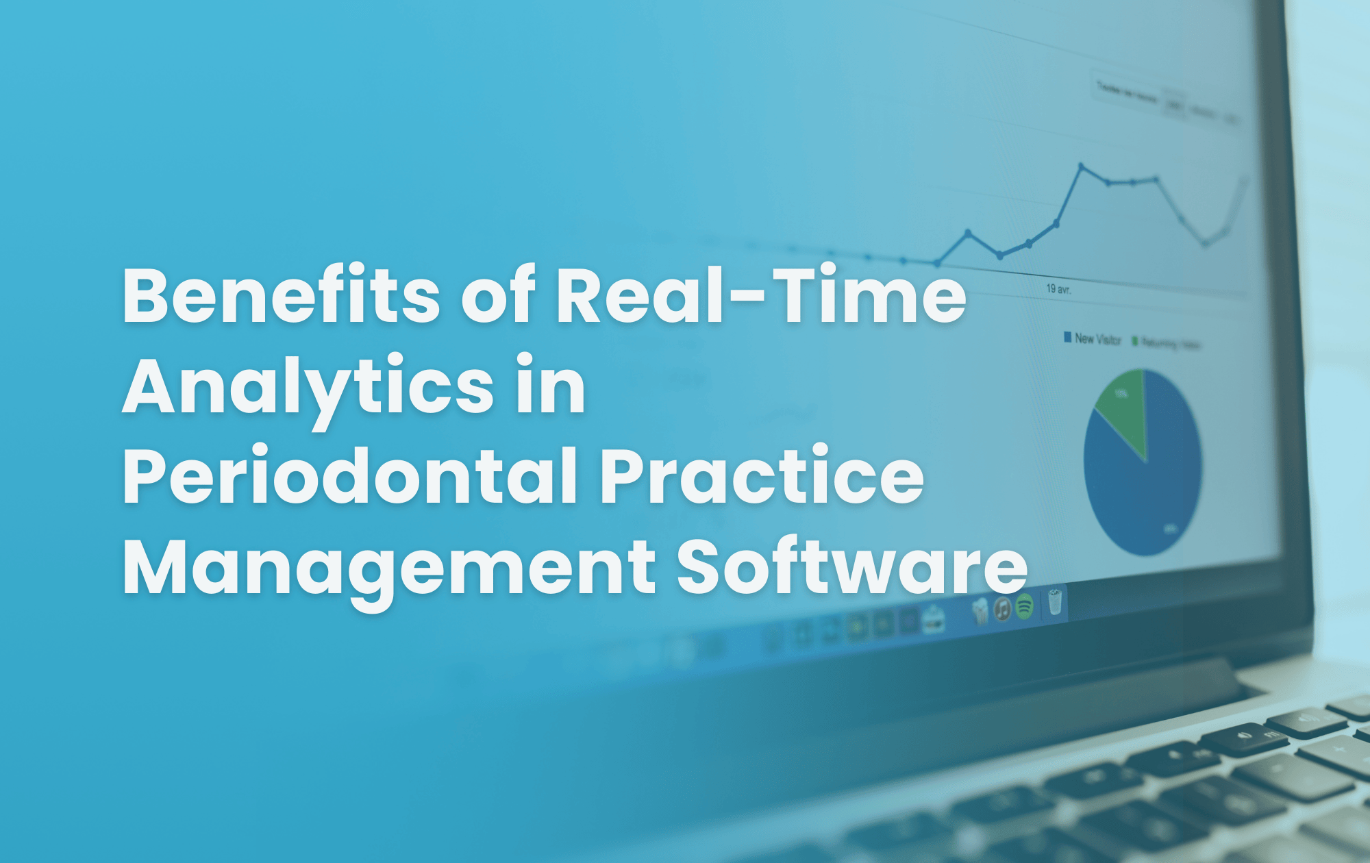 Blog cover image featuring a background of a pie chart with the title 'Benefits of Real-Time Analytics in Periodontal Practice Management Software'
