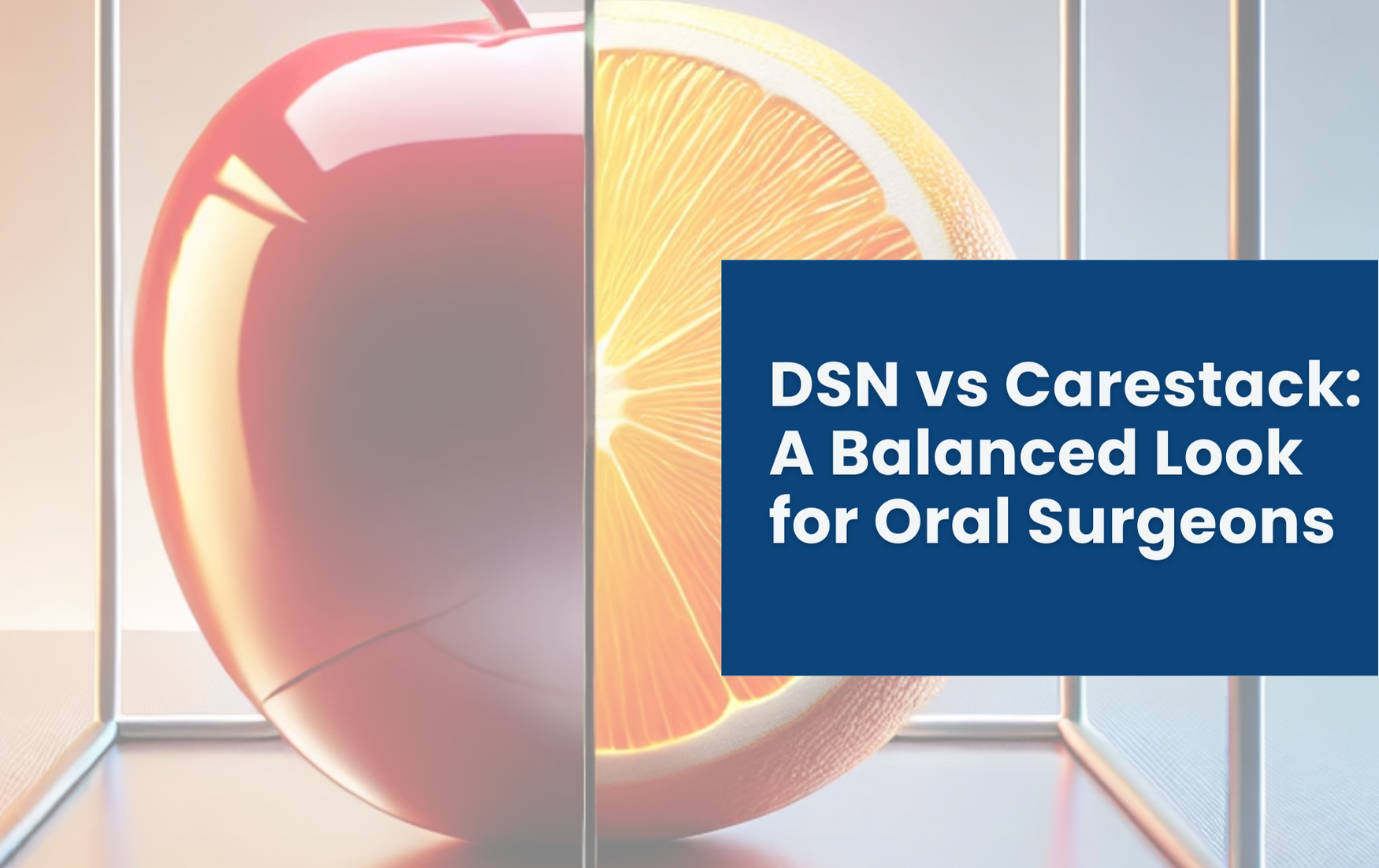 DSN vs Carestack: A Balanced Look for Oral Surgeons