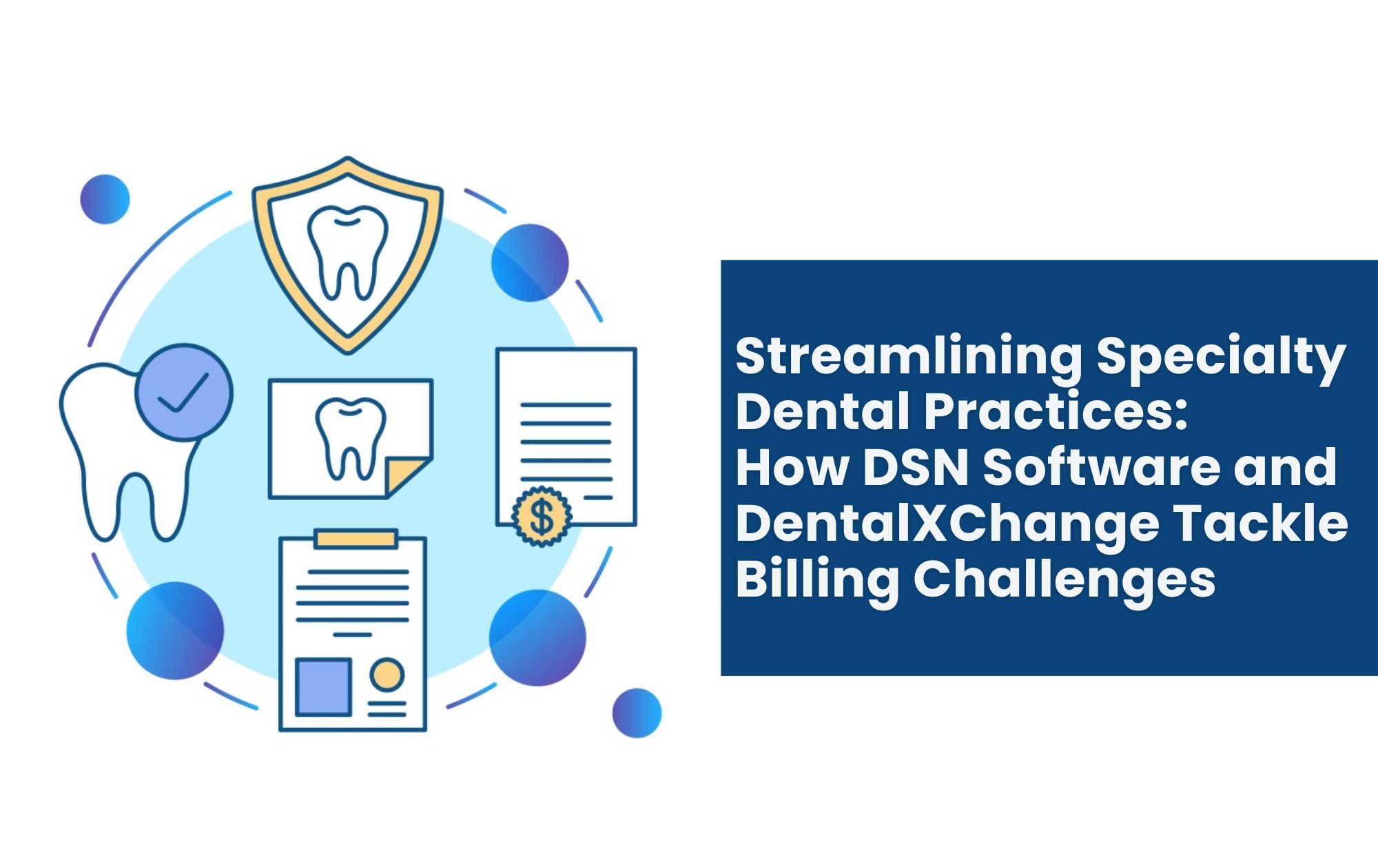 Streamlining Specialty Dental Practices: How DSN Software and DentalXChange Tackle Billing Challenges