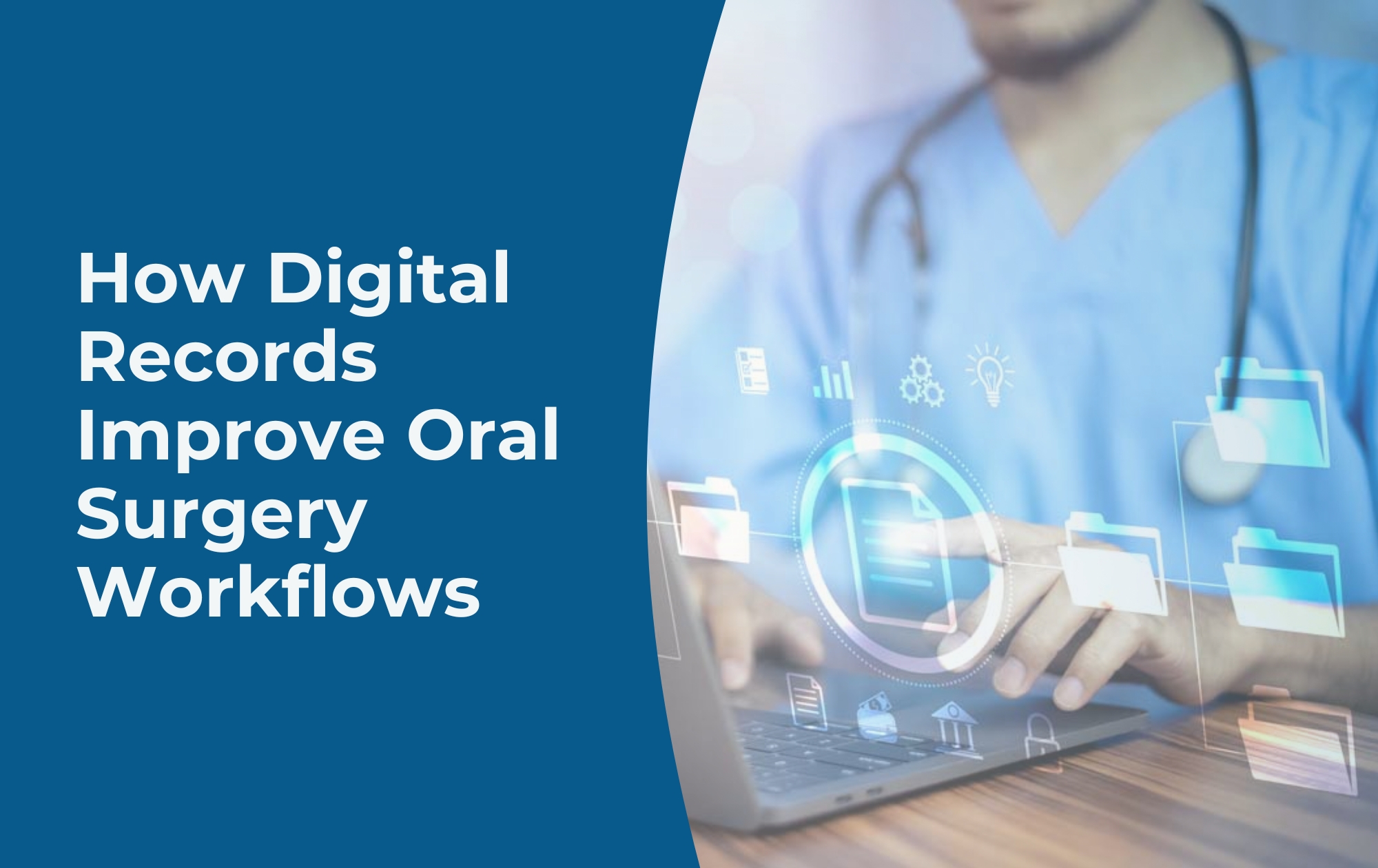 How Digital Records Improve Oral Surgery Workflows