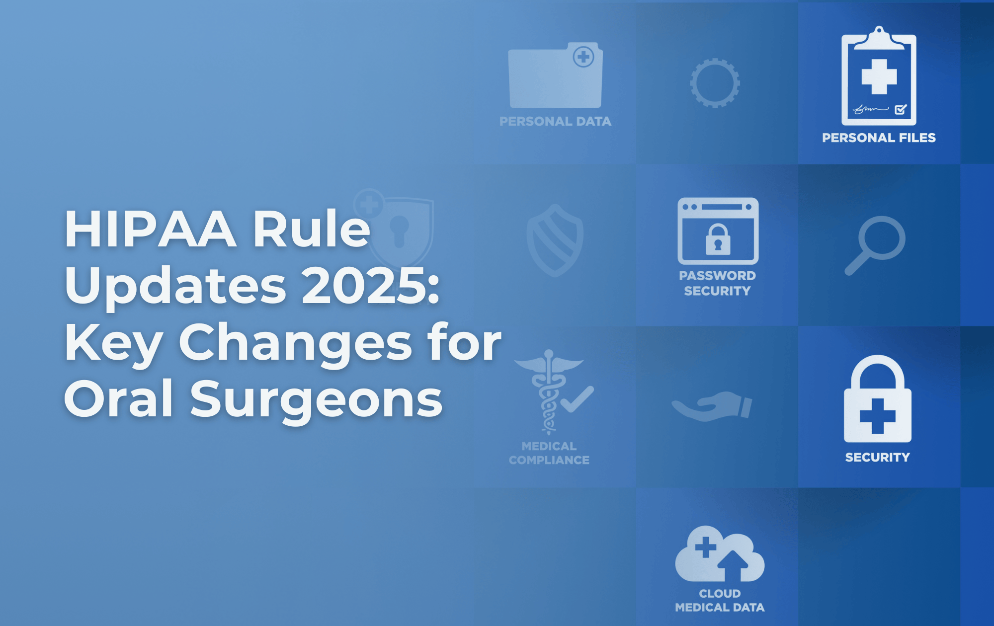 HIPAA Rule Updates 2025: Key Changes for Oral Surgeons