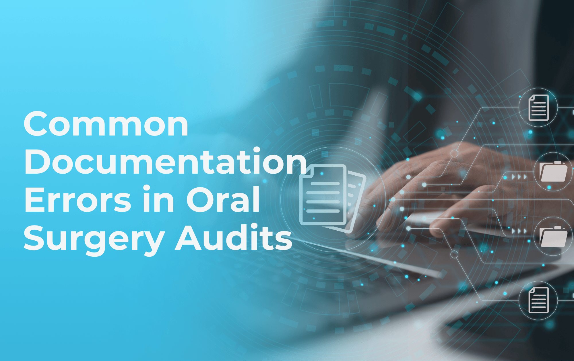 Common Documentation Errors in Oral Surgery Audits