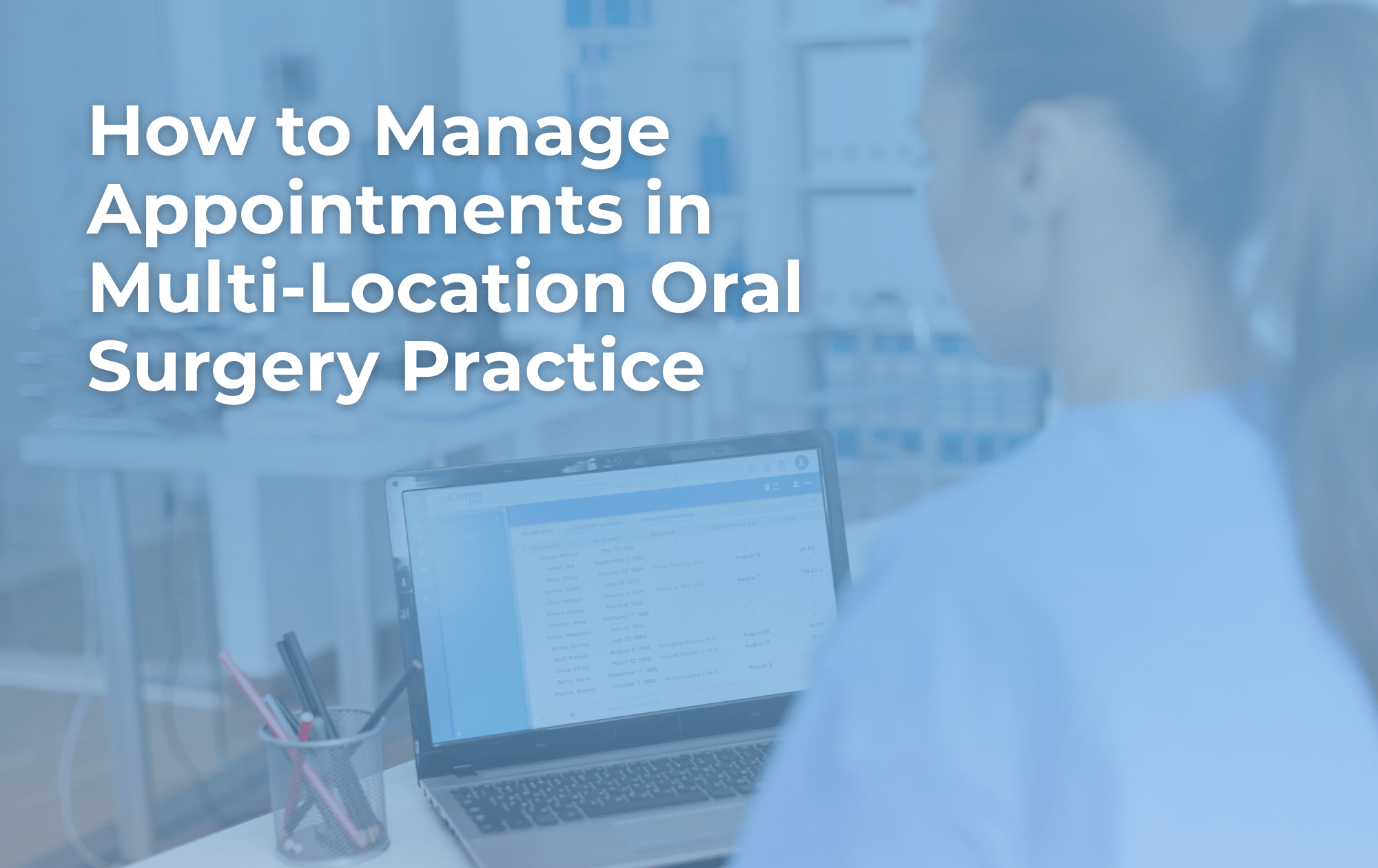 How to Manage Appointments in Multi-Location Oral Surgery Practices