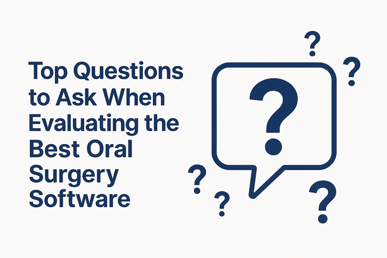 Top Questions to Ask When Evaluating the Best Oral Surgery Software