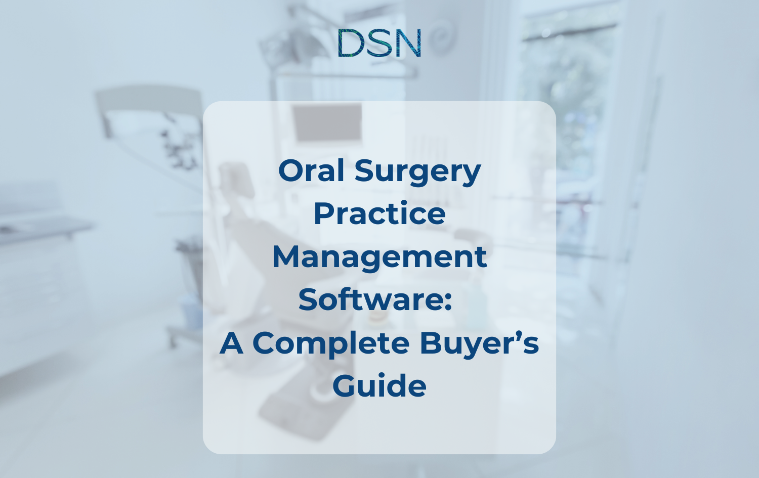Oral Surgery Practice Management Software: A Complete Buyer’s Guide