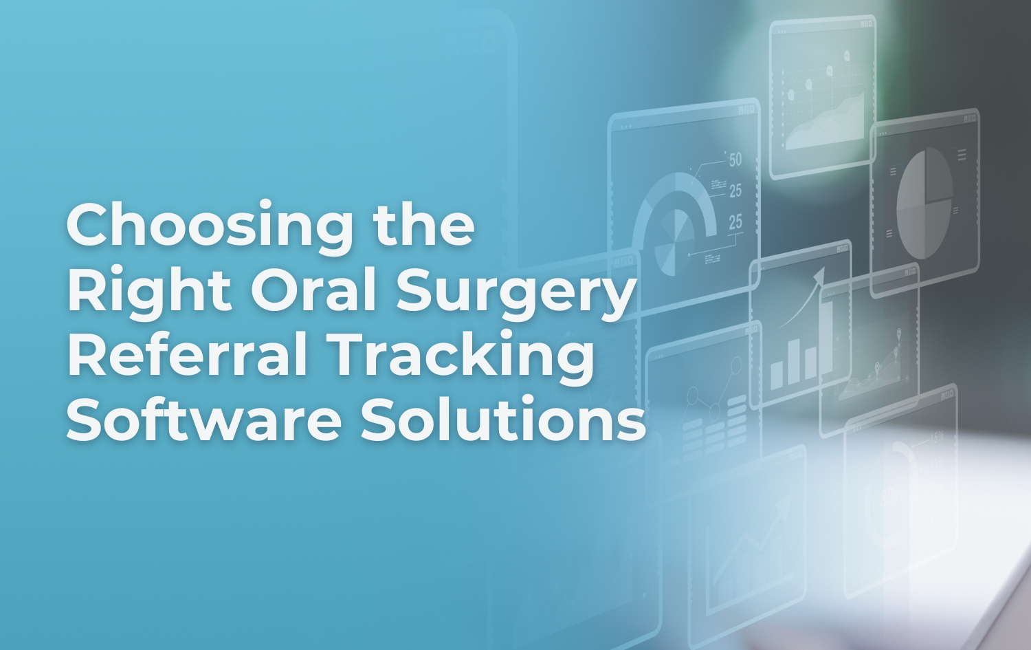 Choosing the Right Oral Surgery Referral Tracking Software Solution