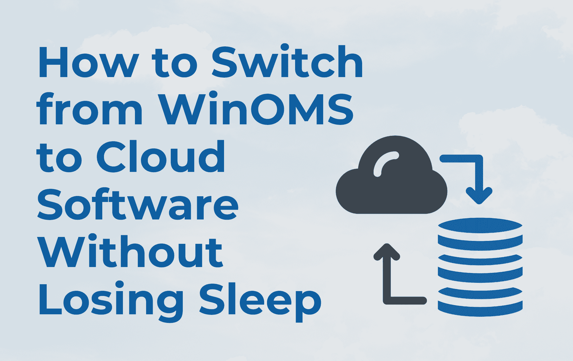 How to Switch from WinOMS to Cloud Software Without Losing Sleep