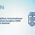 4 Workflow Automations Every Oral Surgery EMR Should Deliver