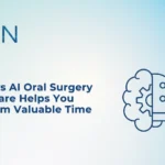 5 Ways AI Oral Surgery Software Helps You Reclaim Valuable Time