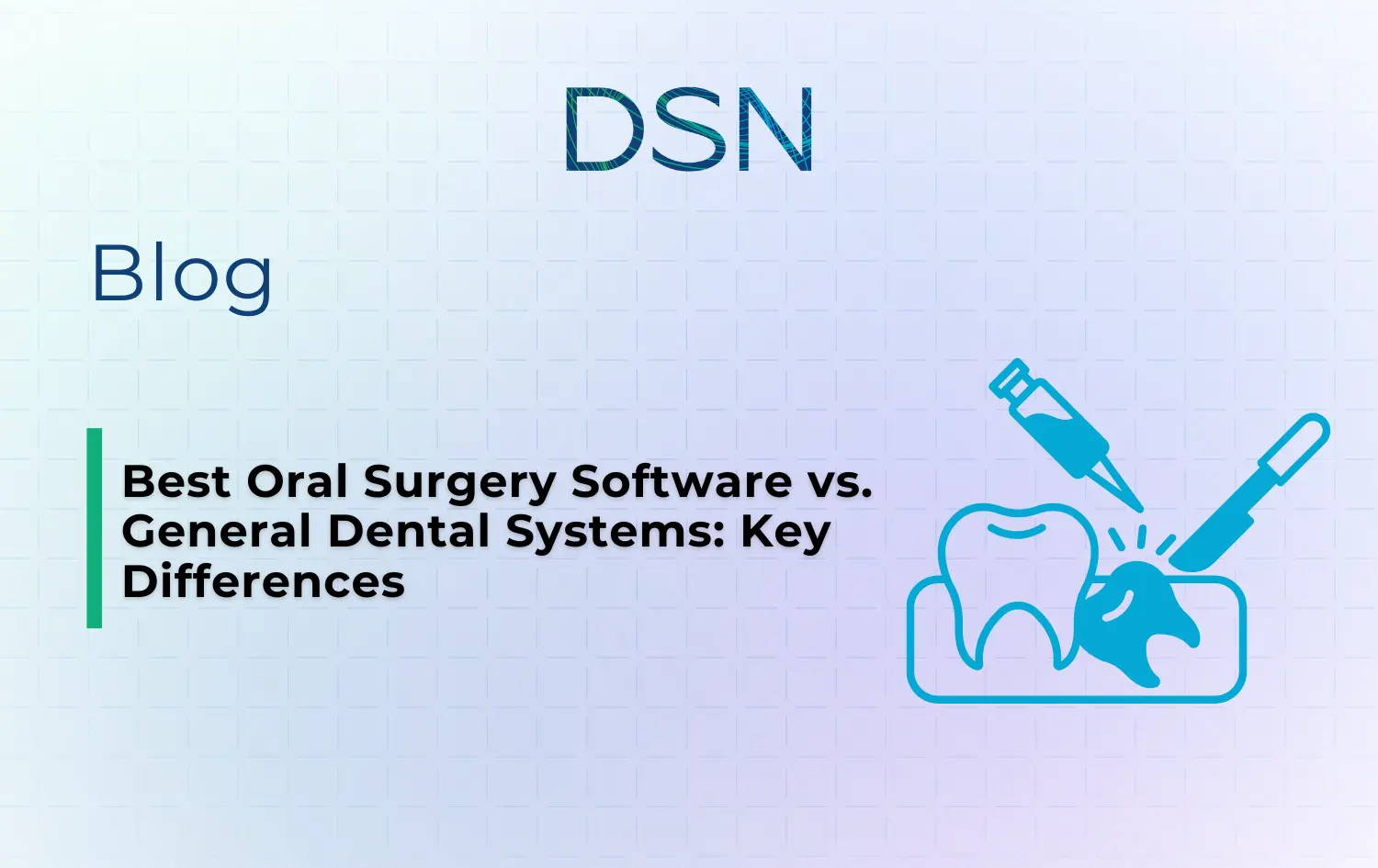 Best Oral Surgery Software vs. General Dental Systems: Key Differences