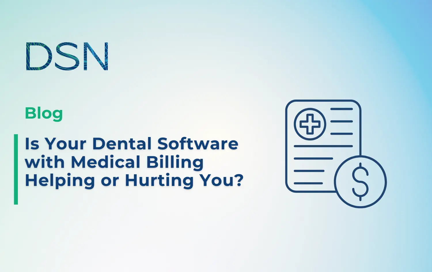 Is Your Dental Software with Medical Billing Helping or Hurting You?