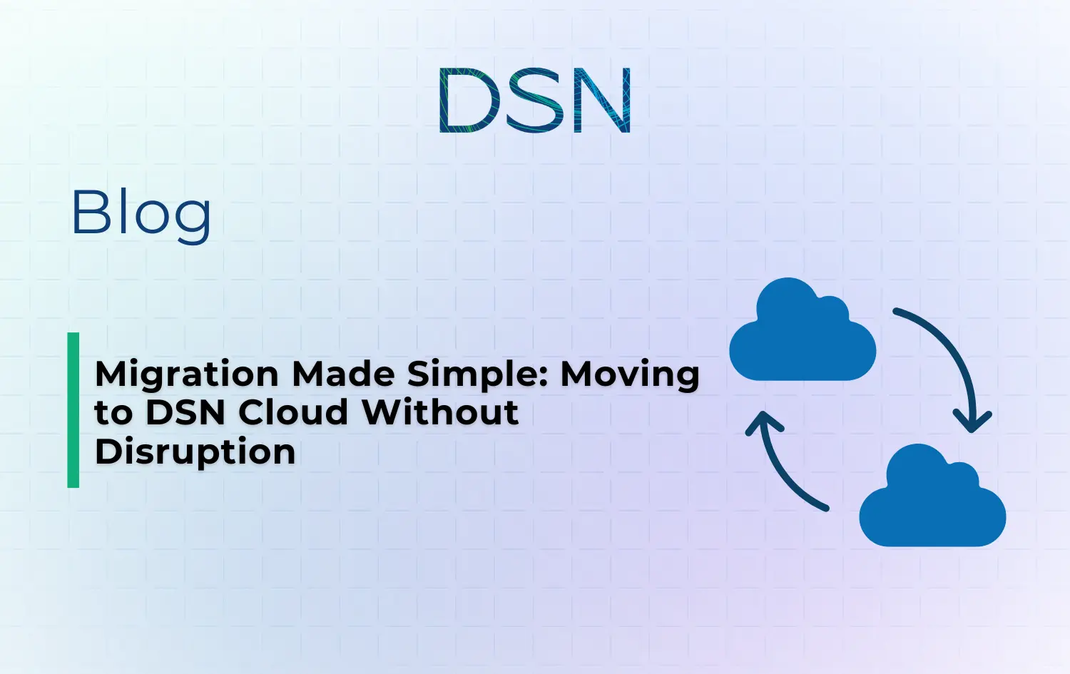 Migration Made Simple: Moving to DSN Cloud Without Disruption