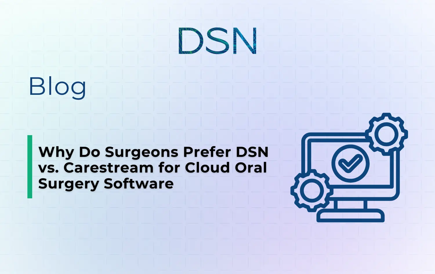 Why Do Surgeons Prefer DSN vs. Carestream for Cloud Oral Surgery Software