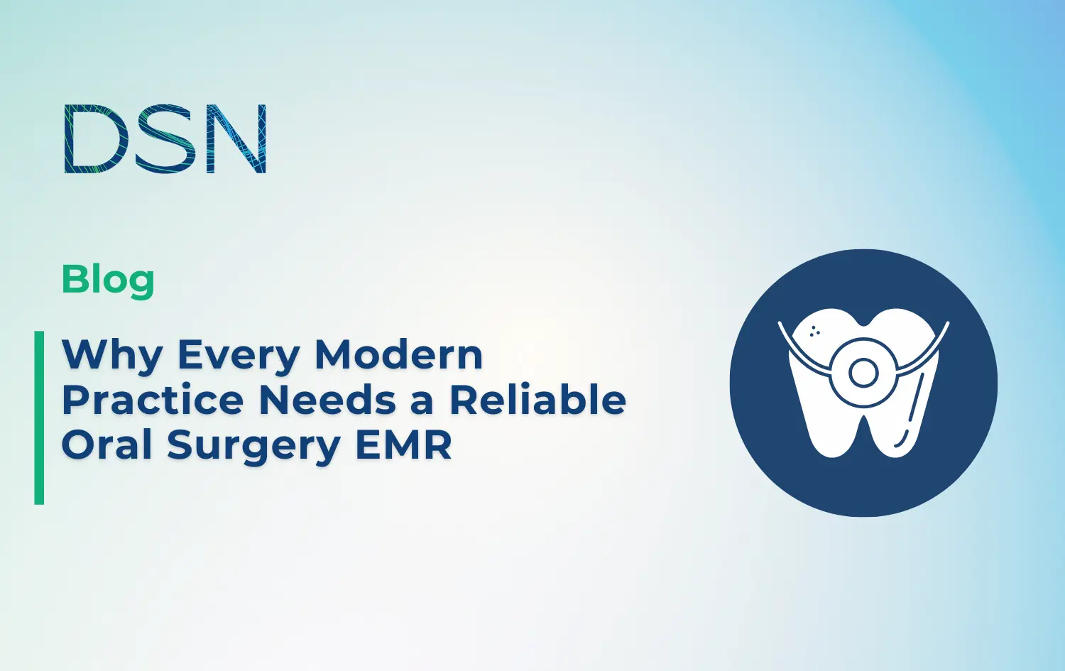 Why Every Modern Practice Needs a Reliable Oral Surgery EMR