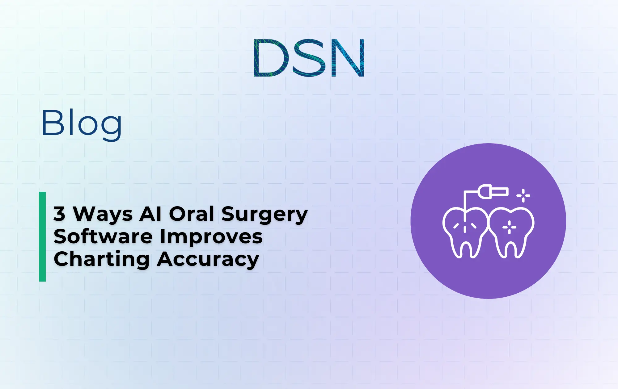 3 Ways AI Oral Surgery Software Improves Charting Accuracy