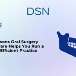 6 Reasons Oral Surgery Software Helps You Run a More Efficient Practice