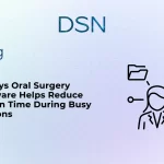 4 Ways Oral Surgery Software Helps Reduce Admin Time During Busy Seasons