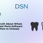 The Truth About Whats the Best Perio Software (And How to Choose)