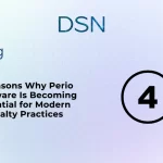 4 Reasons Why Perio Software Is Becoming Essential for Modern Specialty Practices