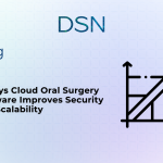 5 Ways Cloud Oral Surgery Software Improves Security and Scalability