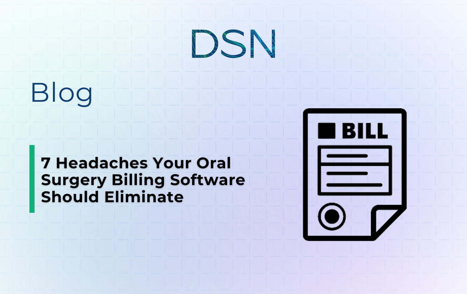 7 Headaches Your Oral Surgery Billing Software Should Eliminate