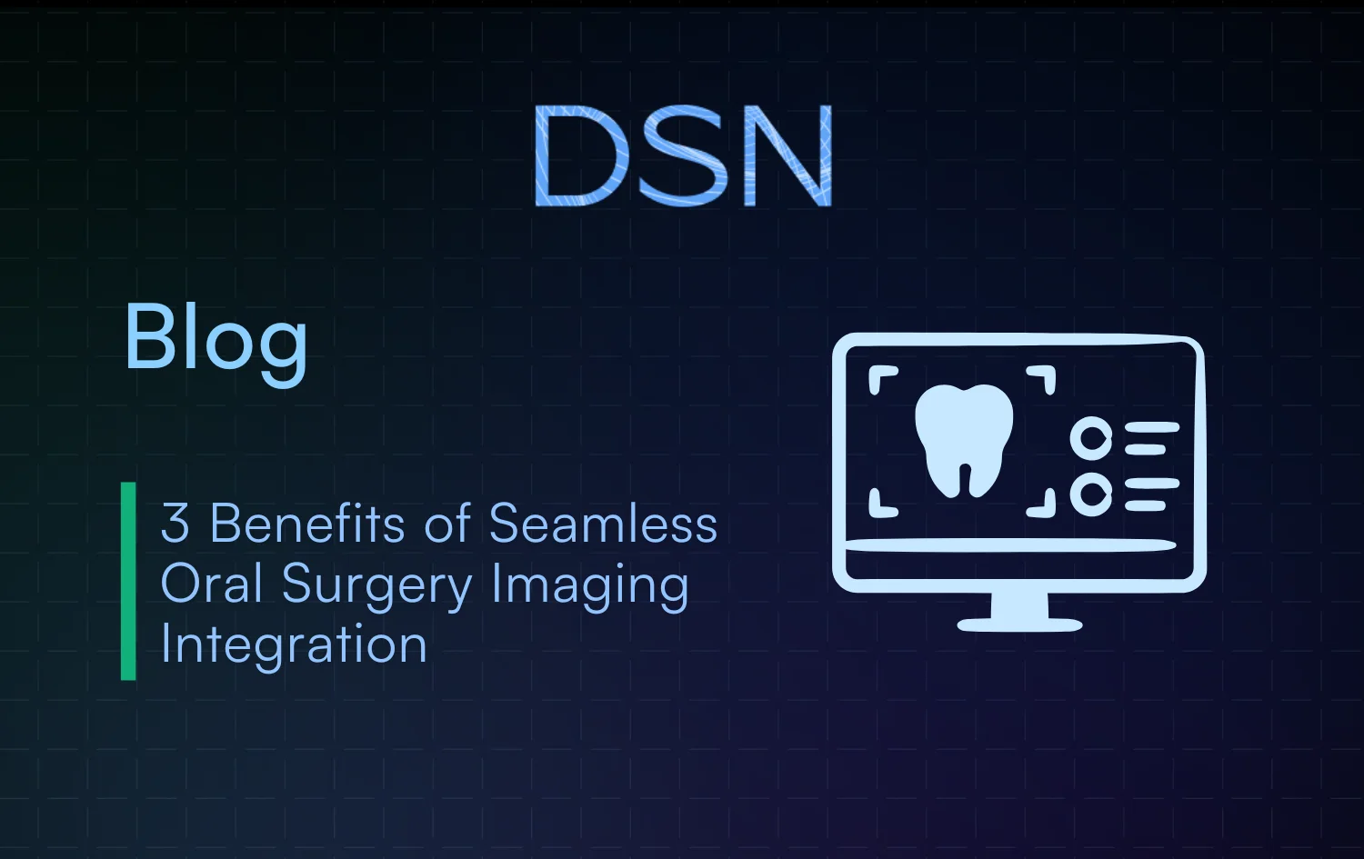 3 Benefits of Seamless Oral Surgery Imaging Integration