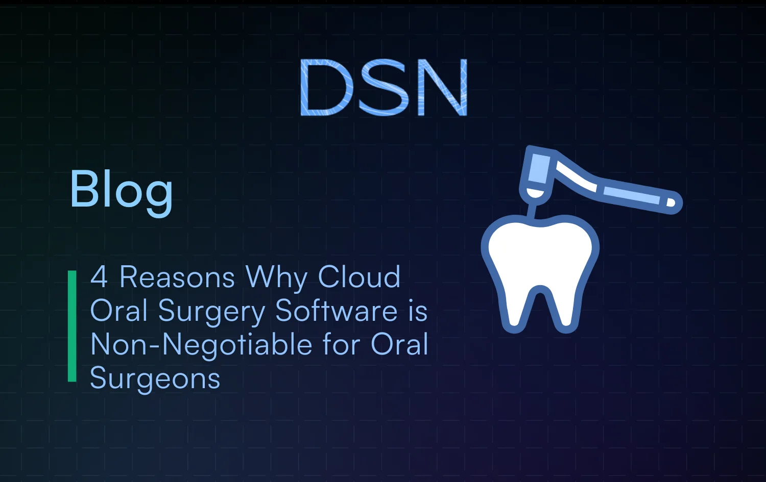 4 Reasons Why Cloud Oral Surgery Software Is Non-Negotiable for Oral Surgeons