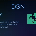 5 Ways DSN Software Keeps Your Practice Connected