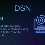 Cloud Oral Surgery Software: 3 Reasons Why 2026 Is the Year To Switch
