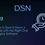 How to Save 5 Hours a Week with the Right Oral Surgery Software