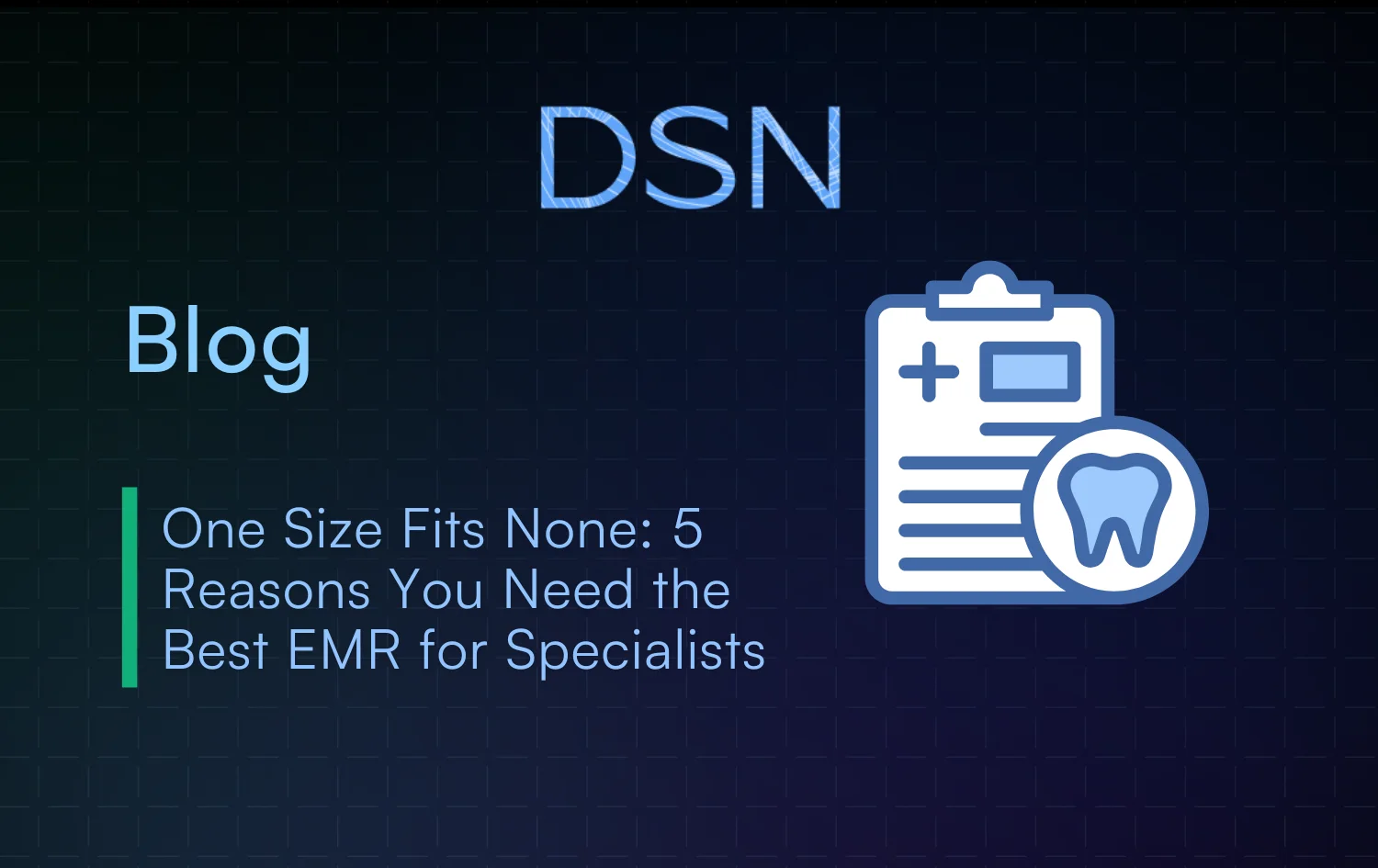 One Size Fits None: 5 Reasons You Need the Best EMR for Specialists