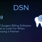 Oral Surgery Billing Software: What to Look For When Choosing a Partner