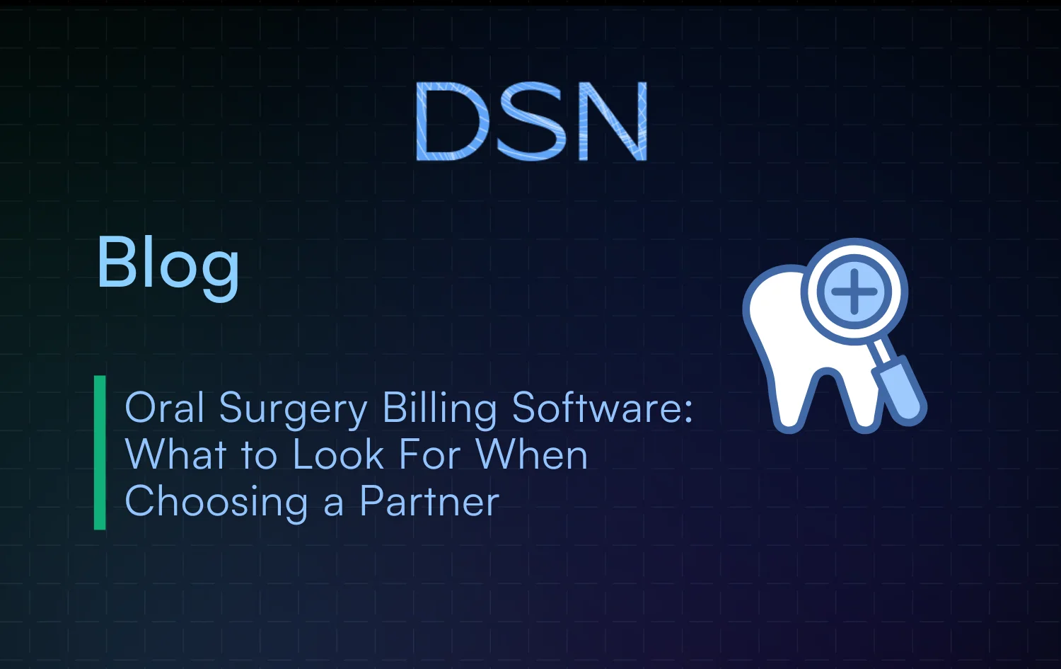 Oral Surgery Billing Software: What to Look For When Choosing a Partner