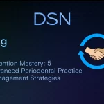 Retention Mastery: 5 Advanced Periodontal Practice Management Strategies