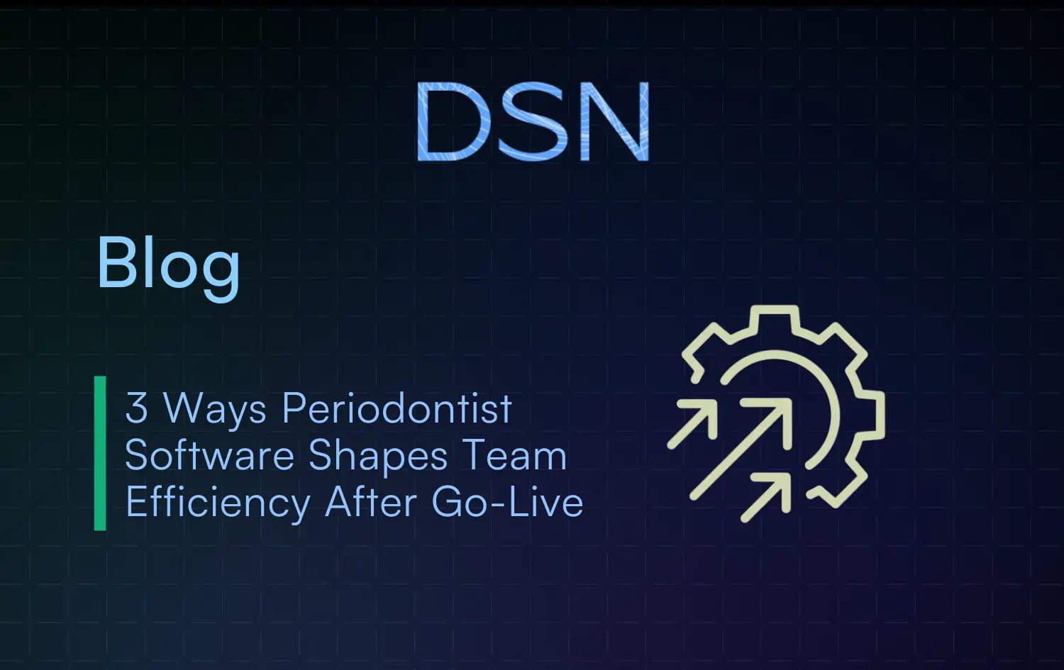 3 ways periodontist software shapes team efficiency after go-live