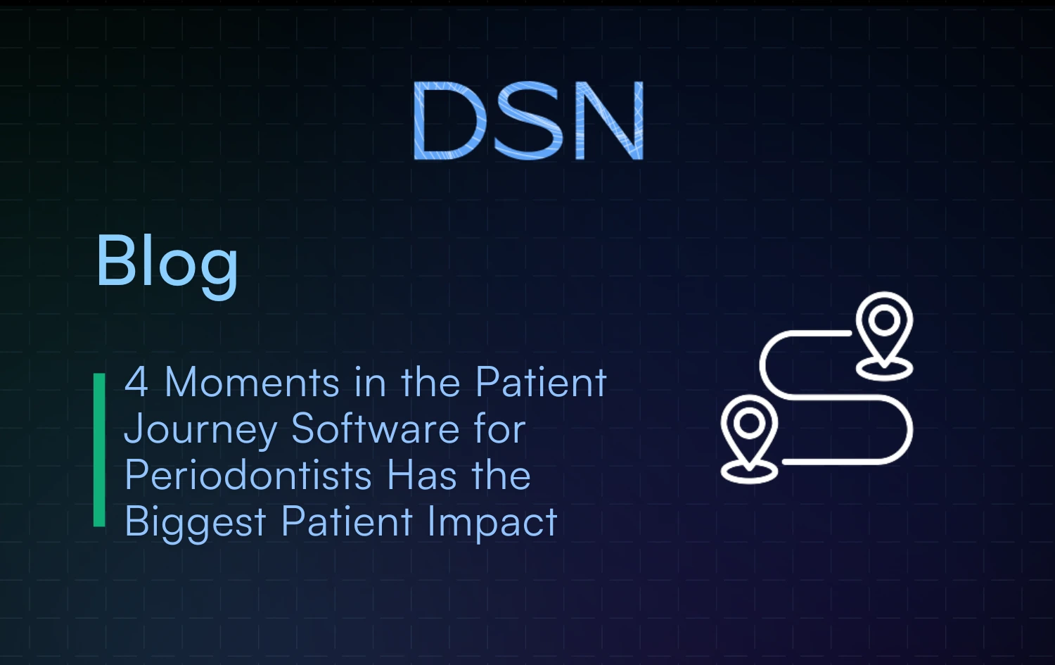 4 moments in the patient journey software for periodontists has the biggest patient impact