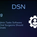 5 admin tasks software for oral surgeons should eliminate