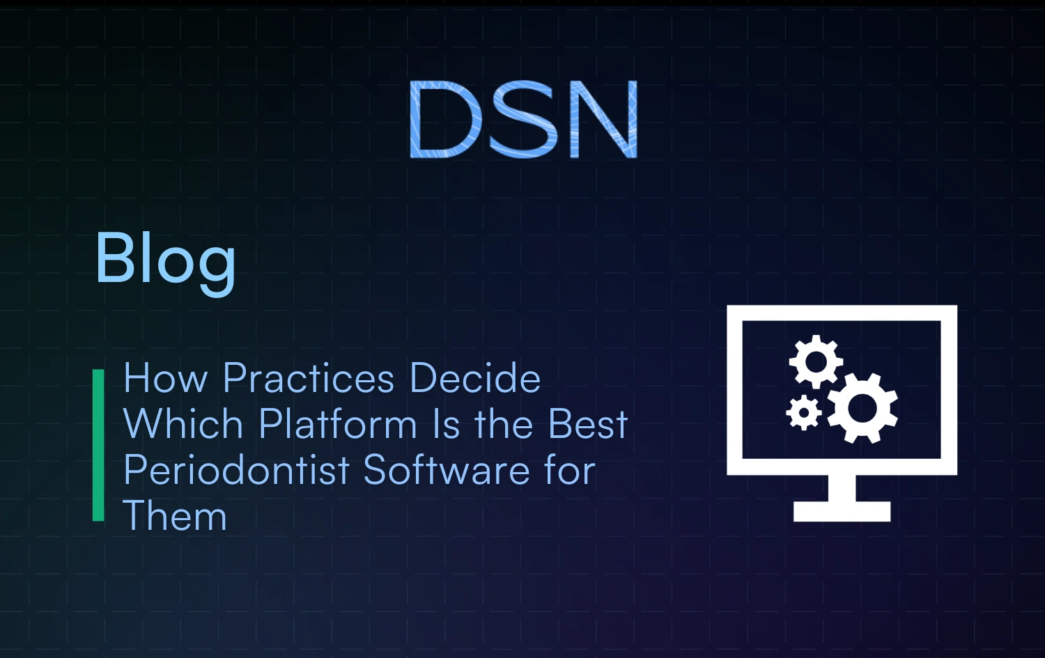 how practices decide which platform is the best periodontist software for them