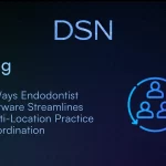 3 Ways Endodontist Software Streamlines Multi-Location Practice Coordination