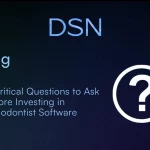 4 Critical Questions to Ask Before Investing in Periodontist Software
