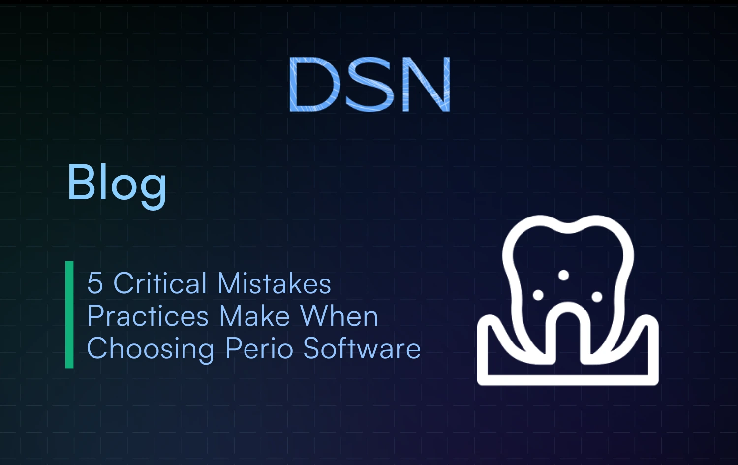5 Critical Mistakes Practices Make When Choosing Perio Software
