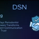 5 Ways Periodontist Software Transforms Patient Communication and Trust