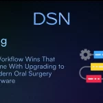 5 Workflow Wins That Come With Upgrading to Modern Oral Surgery Software