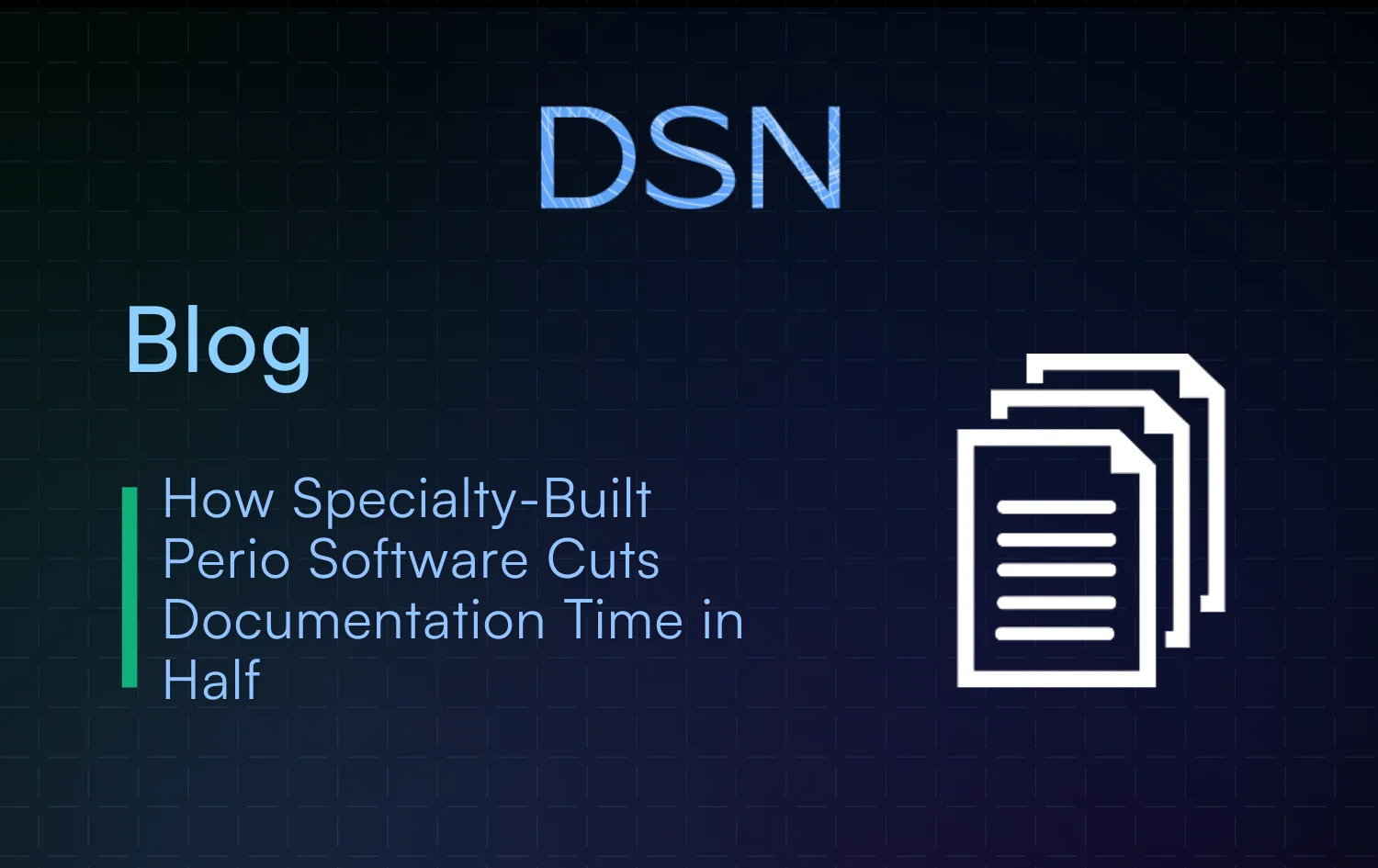 How Specialty Perio Software Cuts Documentation Time in Half