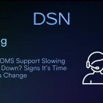 WinOMS Support Slowing You Down? Signs It’s Time for a Change