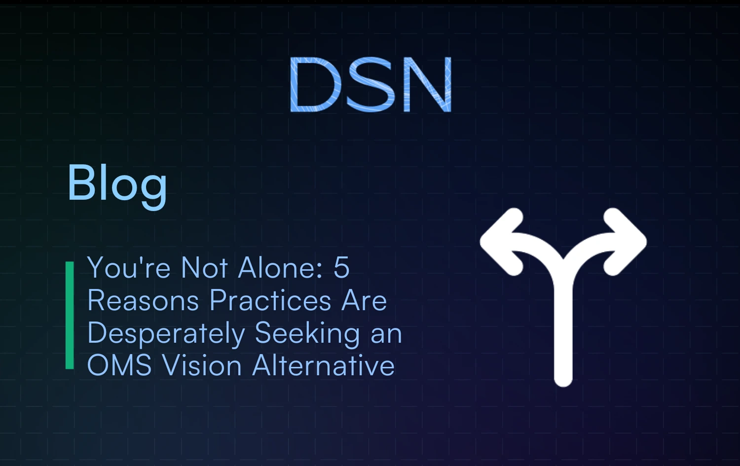 Youre Not Alone 5 Reasons Practices Are Desperately Seeking an OMS Vision Alternative