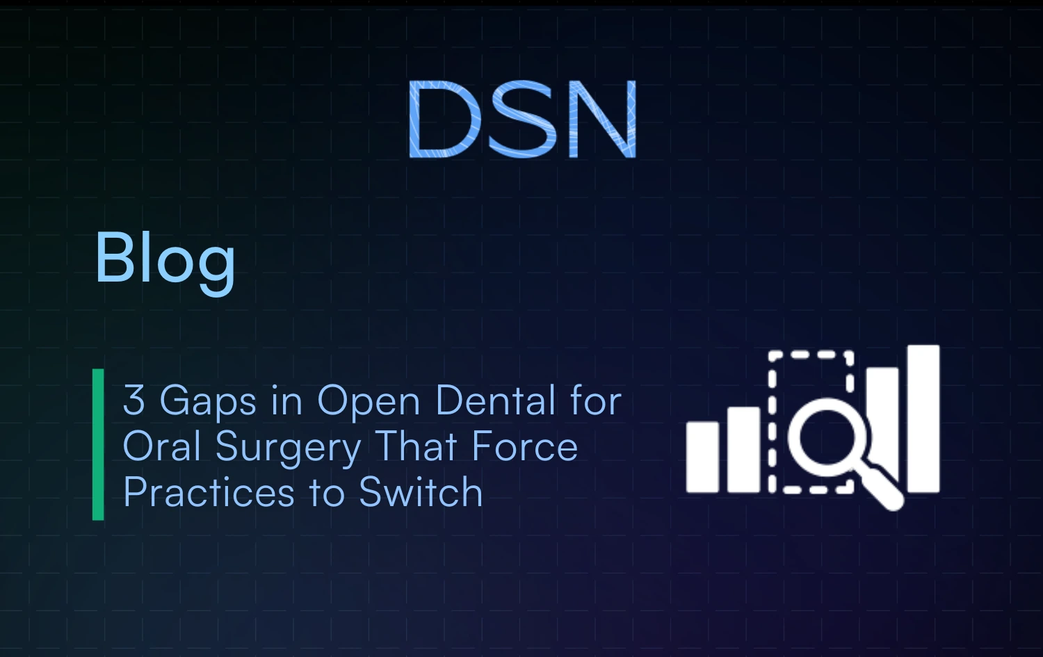 3 Gaps in Open Dental for Oral Surgery That Force Practices to Switch