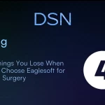 4 Things You Lose When You Choose Eaglesoft for Oral Surgery